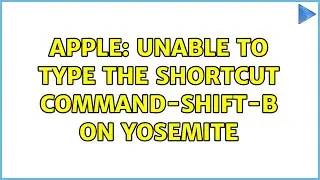 Apple: Unable to type the shortcut Command-Shift-B on Yosemite (2 Solutions!!)