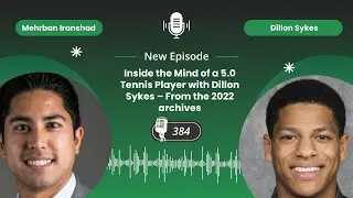Inside the Mind of a 5.0 Tennis Player with Dillon Sykes &ndash; From the 2022 archives - Episode 384