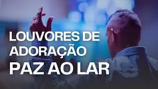 LOUVORES DE ADORA&Ccedil;&Atilde;O PAZ AO LAR MELHORES SOM EVANGELICO GOSPEL #louvor #hinos #adora&ccedil;&atilde;o #deus #jesus