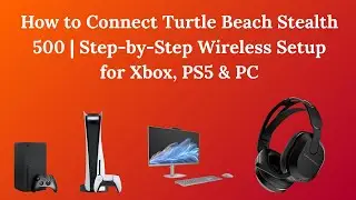 How to Connect Turtle Beach Stealth 500 | Step-by-Step Wireless Setup for Xbox, PS5 & PC