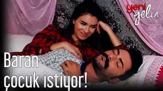 Baran &Ccedil;ocuk İstiyor! - Yeni Gelin