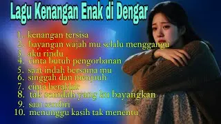 Lagu Kenangan terindah enak di dengar disaat santai 