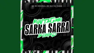 Montagem Sarra Sarra (Slowed)