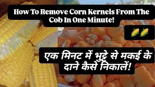 How To Remove Corn Kernels From The Cob In One Minute! 🌽🌽