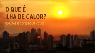 O que &eacute; Ilha de Calor? Entenda esse fen&ocirc;meno clim&aacute;tico de grandes e m&eacute;dias cidades - ENEM 2022