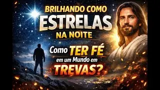 🔥 Brilhando Como Estrelas na Noite | Como Viver a Fé em um Mundo em Trevas (Filipenses 2)
