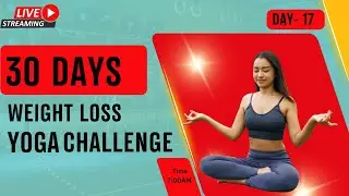 Live- 30-Days Weight Loss Yoga challenge Day -17 #30weightlosschallenge #yoga #live