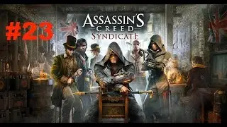 Assassin's Creed Syndicate Walkthrough Part 23