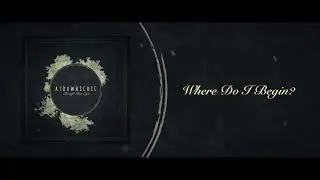 Where Do I Begin? // At Dawn's Edge