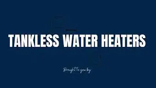 Tankless Water Heaters
