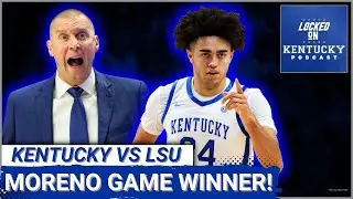 Kentucky Wildcats vs LSU Tigers RECAP: Malachi Moreno WINS IT AT THE BUZZER, Can UK Keep Winning?