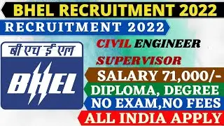 BHEL Recruitment 2022 for Diploma & Degree Salary 71,000/- CIVIL ENGINEER 2021