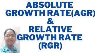 ABSOLUTE GROWTH RATE AND RELATIVE GROWTH RATE