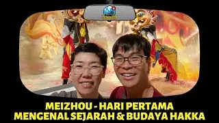 Et.3 Ep.13 | Guangdong MEIZHOU - Mengenal Sejarah & Budaya Hakka