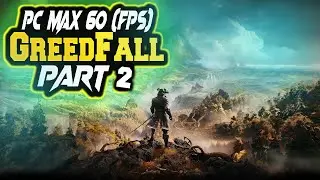 GreedFall - Walkthrough Part 2 (60FPS PC MAX SETTINGS) - No Commentary