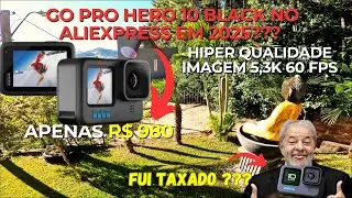 Vale a Pena Comprar a GoPro HERO 10 no AliExpress em 2025? Review Completo e Teste de Qualidade!