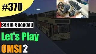 Das gro&szlig;e Wiedersehen [G27-Lenkradcam/60FPS] | Berlin-Spandau | SD 202 D92 - Let's Play OMSI 2 #370