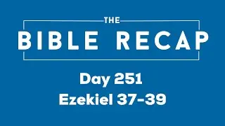 Day 251 (Ezekiel 37-39)