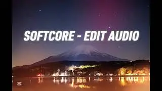 Softcore - Edit Audio🎧