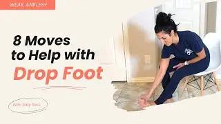 8 Exercises to Strengthen Weak Ankles & Prevent Drop Foot