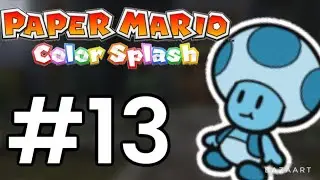[Paper Mario: Color Splash] Ep. 13- Luigi&rsquo;s Mansion? More like Mario&rsquo;s Mansion! Dark Bloo Inn!