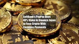 PayPay от SoftBank покупает 40% акций Binance Japan для интеграции криптовалют с безналичными пла...