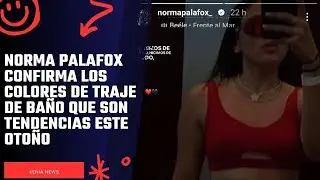 Norma Palafox confirma los colores de traje de ba&ntilde;o que son tendencias este oto&ntilde;o