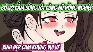 Bỏ Vợ Cắm Sừng T&ocirc;i C&ugrave;ng Nữ Đồng Nghiệp Xinh Đẹp Cam Khủng Vui Vẻ | KK VietSub