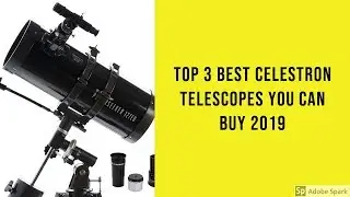 Top 3 Best Celestron Telescopes You Can Buy 2019