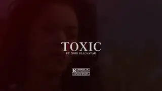 Lex Luwisi & Noir Blackstar - Toxic (Official Audio)