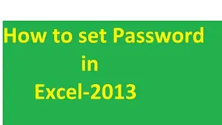 How to set password in excel -2013 एक्सेल में पासवर्ड लगाना सीखें (Hindi)