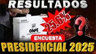 RESULTADOS DE LA ENCUESTA DE INTENCION DE VOTO PRESIDENCIAL ELECCIONES 2026