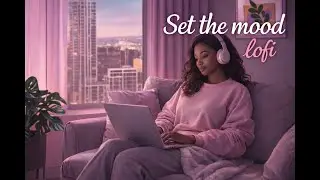 Set the Mood | Soft Pink Lofi for Relax & Focus