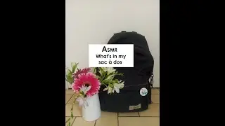 ASMR Ce qu'il y a dans mon sac &agrave; dos version &eacute;t&eacute; (what's in my sac &agrave; dos summer edition)