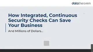 How Integrated, Continuous Security Checks Can Save Your Business and Millions of Dollars