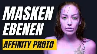 Ebenen und Masken | Affinity Photo Tutorial Deutsch