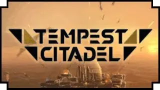 Tempest Citadel - (Sci-Fi Squad Tactics / Base Building Game)
