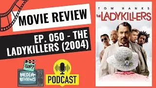 Ep. 050 - The Ladykillers (2004) | Sup? Media Reviews Podcast