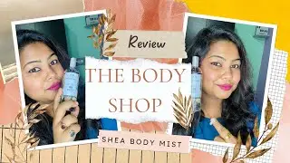 Truth about Body Shop| The body shop shea body mist| True story know before buying| Bad experience??