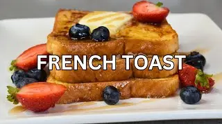 How To Make French Toast | Quick and Easy Classic French Toast