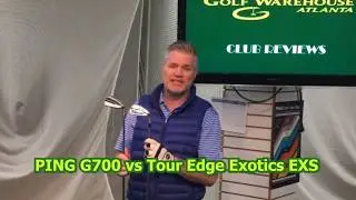 GOLF WAREHOUSE ATLANTA | PING G700 IRON VS TOUR EDGE EXOTICS EXS IRON WITH FULL GOLF CLUB REVIEW
