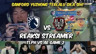 YUZHONG SANFORD MASIH TERLALU GILA❗ REAKSI STREAMER AE VS TLPH GAME 2 (M7 KNOCKOUT STAGE)