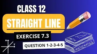 Math Class 12 Chapter 7 | Straight Line Exercise 7.3 Questions 1–5 | Full Solution