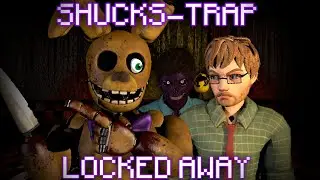 Shucks-Trap: LOCKED AWAY // Locked Away but FNAF