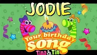 Tina&Tin Happy Birthday JODIE (Personalized Songs For Kids) #PersonalizedSongs