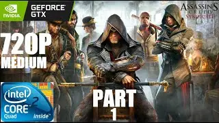Assassin's Creed Syndicate on Core 2 Quad Q9400 | GTX 750 TI | 8GB Ram 720P Medium Gameplay - Part 1