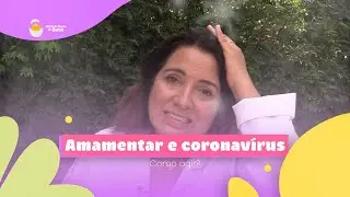 Amamentação e coronavírus. Como agir?