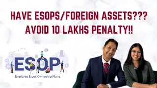 HAVE ESOPs? FOREIGN ASSETS?/ Avoid 10 lakhs of penalty/ Income tax rules