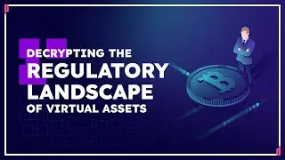 Decrypting the Regulatory Landscape of Virtual Assets | Panel Discussion