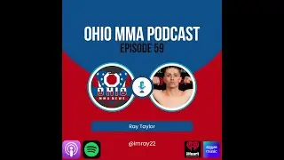 Ohio MMA Podcast  - Ray Taylor